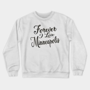 Forever i love Minneapolis Crewneck Sweatshirt